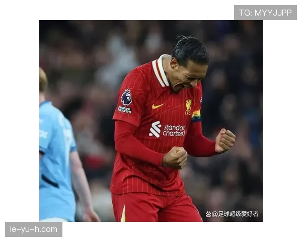 范戴克关键战零封能力解析：大场面防守如何炼成